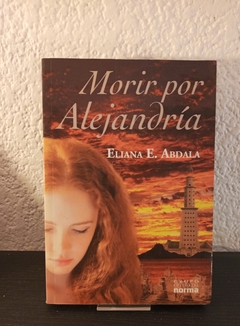 Morir por Alejandría (usado) - Eliana E. Abdala