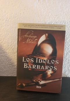 Los ídolos bárbaros (usado) - Archange Morelli