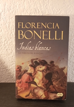 La vuelta de Ranquel (indias Blancas) (usado) - Florencia Bonelli