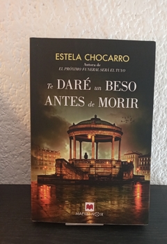 Te daré un beso antes de morir (usado) - Estela Chocarro