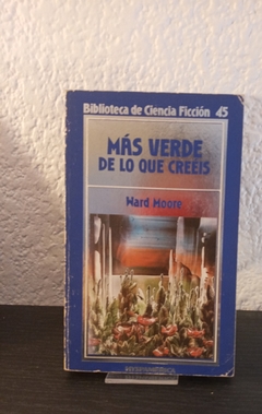 Más verde de lo que creéis (usado) - Ward Moore