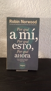 Por qué a mí, por qué esto, por qué ahora (usado) - Robin Norwood