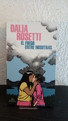 El fuego entre nosotras (usado) - Dalia Rosetti