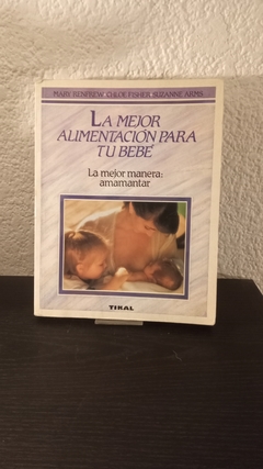 La mejor alimentación para tu bebé (usado) - Mary Renfrew