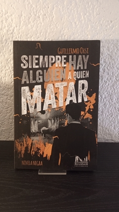 Siempre hay alguien a quien matar (usado) - Guillermo Orsi