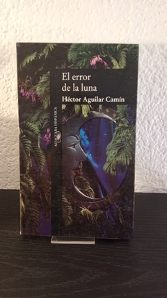 El error de la luna (usado) - Héctor Aguilar Camín