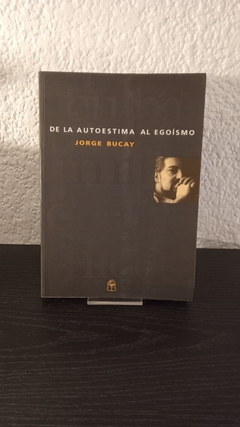 Del autoestima al egoísmo (usado) - Jorge Bucay