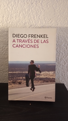 A través de las canciones (usado) - Diego Frenkel