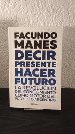 Decir presente hacer futuro (usado) - Facundo Manes