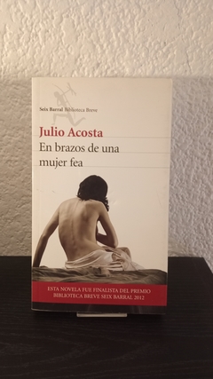 En brazos de una mujer fea (usado) - Julio Acosta