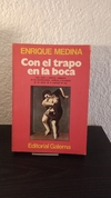 Con el trapo en la boca (usado) - Enrique Medina