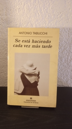 Se está haciendo cada vez más tarde (usado) - Antonio Tabucchi