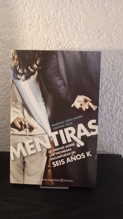 Mentiras, seis años K (usado) - Marcelo López Masía y Cristian Solis