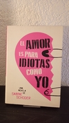 El amor es para idiotas como yo (usado) - Sabine Schoder