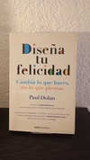 Diseña tu felicidad (usado) - Paul Dolan