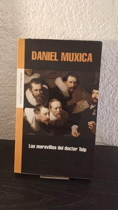 Las maravillas del doctor Tulp (usado) - Daniel Muxica