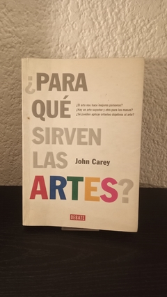 Para qué sirven las artes? (usado, poco subrayado en lápiz) - John Carey