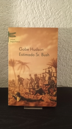 Estimado Sr. Bush (usado) - Gabe Hudson