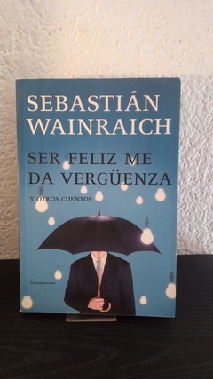 Ser Feliz me da vergüenza (usado) - Sebastían Wainraich