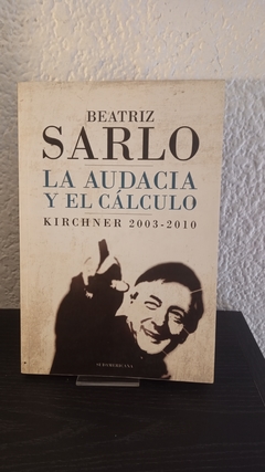 La audacia y el Cálculo (usado) - Beatriz Sarlo