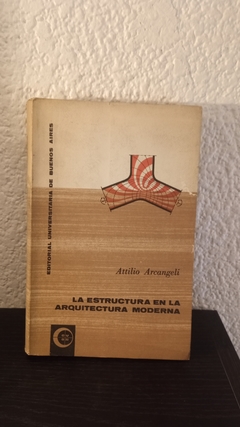 La estructura en la arquitectura moderna (usado) - Attilio Arcangeli