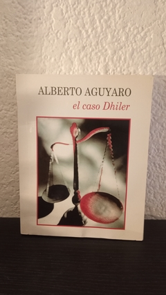 El caso Dhiler (usado) - Alberto Aguyaro