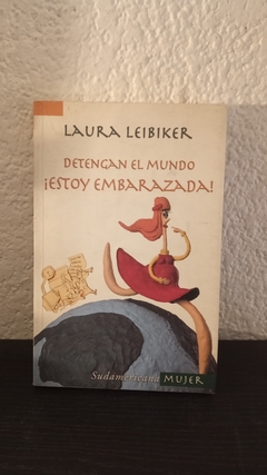 Detengan el mundo ¡Estoy embarazada! (usado) - Laura Leibiker