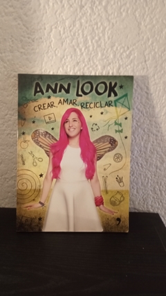 Crear, amar, reciclar (usado) - Ann Look