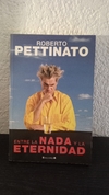 Entre la nada y la eternidad (usado) - Roberto Pettinato