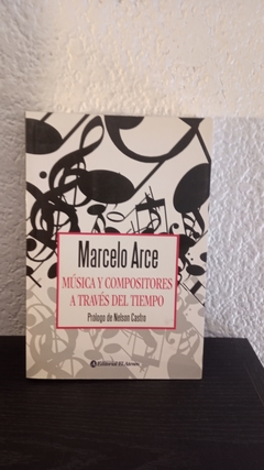 Música y compositores a través del tiempo (usado) - Marcelo Arce