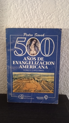 500 años de evangelización americana 1 (usado, 1492/1860) - Pedro Siwak