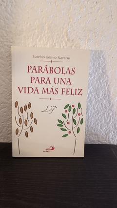 Parábolas para una vida más feliz (usado) - Eusebio Gómez Navarro