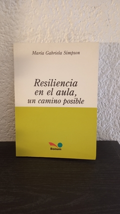 Resiliencia en el aula, un camino posible (usado, con dedicatoria) - María Simpson