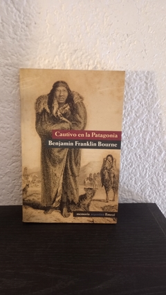 Cautivo en la Patagonia (usado) - Benjamin Franklin Bourne