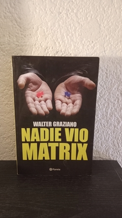 Nadie vio Matrix (usado) - Walter Graziano