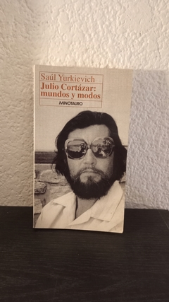 Julio Cortázar: mundos y modos (usado) - Saúl Yurkievich