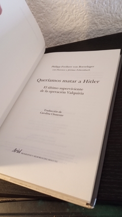 Queríamos matar a Hitler (usado) - Philipp Freiherr Von Boeselager - comprar online