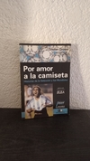 Por amor a la camiseta (usado, 2006) - Cristian Grosso