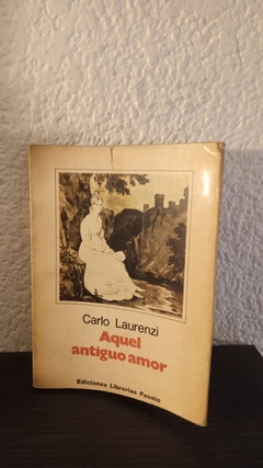 Aquel antiguo amor (usado, detall en tapa) - Carlo Laurenzi