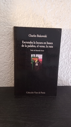 Escrutaba la locura en busca de la palabra, el verso, la ruta (usado, detalle en canto) - Charles Bukowski