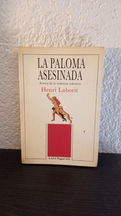 La paloma asesinada (usado, tapa despegada) - Henri Laborit