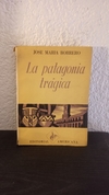 La Patagonia Tragica (usado) - Jose Maria Borrero