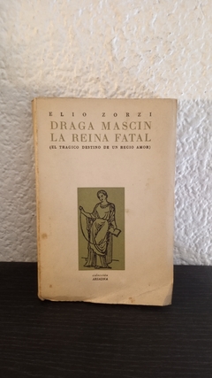 Draga Mascin la reina fatal (usados) - Elio Zorzi