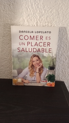 Comer es un placer saludable (usado) - Daniela Lopilato