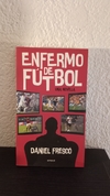 Enfermo de fútbol (usado) - Daniel Frescó