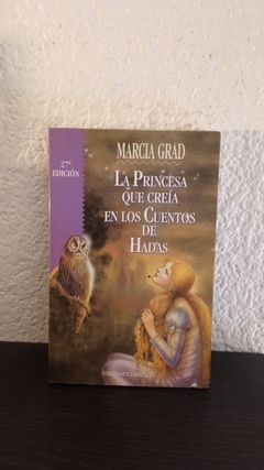 La princesa que creía en los cuentos de Hadas (usado) - Marcia Grad