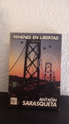 Rehenes en libertad (usado) - Antxón Sarasqueta