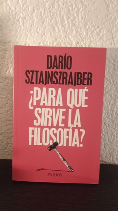 Para qué sirve la filosofía? (tapa roja, usado) - Darío Sztanjnszrajber