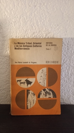 La música tribal, Oriental y de las Antiguas 1 (usado, pocas marcas en lapiz) - Ana María Locatelli de Pérgamo