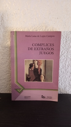 Complices de extraños juegos (usado) - María luisa de Lujan Campos